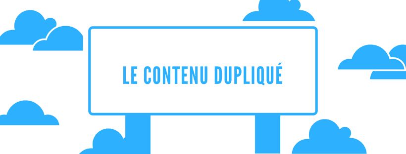 Le contenu dupliqué est une notion très importante